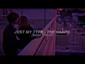 Lagu JUST MY TYPE - THE VAMPS {slowed n reverb}