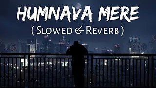 Humnava Mere Slowed And Reverb Jubin Nautiyal Sad Song Lofi Music Channel 