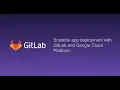 Scalable app deployment with GitLab and Google Cloud Platform