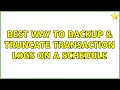 Best way to backup truncate transaction logs on a schedule