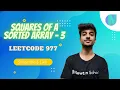 Squares of a Sorted Array Approach 3 Leetcode 977