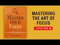 MASTER YOUR FOCUS by Thibaut Meurisse book Book Summary in English