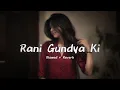 Rani Gundya Ki (Slowed & Reverb) | Masoom Sharma, Shiva Choudhary | Trending Song | GS Lyrics 