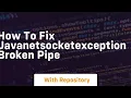 how to fix javanetsocketexception broken pipe