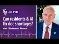 Sutter Health on effective health care recruitment physician retention adding new residency spots