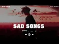 Lagu Sad Song Playlist  Viral Hits 2022  Depressing Songs Playlist 2022 That Will Make You Cry