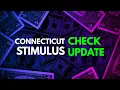 YES Connecticut Stimulus Check Update Today Payments Sent to Residents 2025