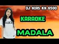 Lagu KARAOKE DJ NIAS || MADALA || DJ NIAS KN 6500