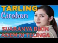 TARLING CIREBON || SUARANYA BIKIN ADEM DI TELINGA