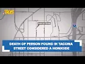 Death of person found in Tacoma street investigated as homicide