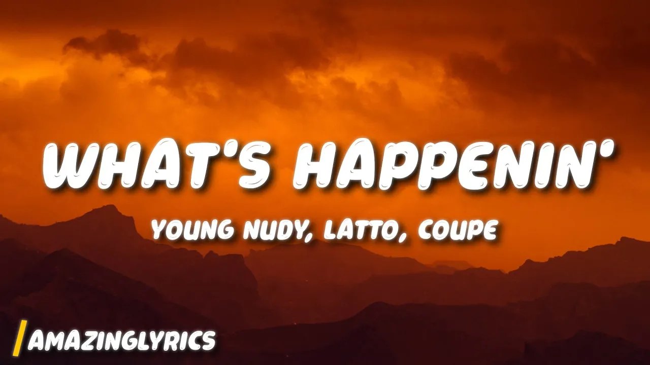 Young Nudy - WHAT'S HAPPENIN' (Lyrics) ft. Latto, Coupe Young Nudy - WHAT'S HAPPENIN' (Lyrics) ft. Latto, Coupe