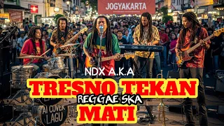 tresno tekan mati reggae ska ndx a k a ai cover lagu coverai 