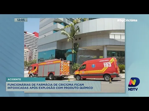Funcionárias de farmácia em Criciúma ficam intoxicadas após explosão com produto químico