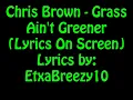 Chris Brown - Grass Ain't Greener (Lyrics On Screen)