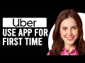 How To Use Uber App For The First Time How Do You Use Uber For Beginners