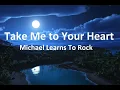 Download Lagu Michael Learns To Rock - Take Me to Your Heart (Lyrics)