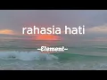 Download Lagu Rahasia Hati - Element | bila aku harus mencintai dan berbagi hati (Lirik Lagu)