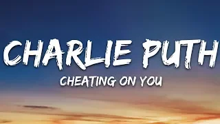 Charlie Puth Cheating On You Lyrics 