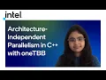 Architecture-Independent Parallelism in C with oneTBB Intel Software