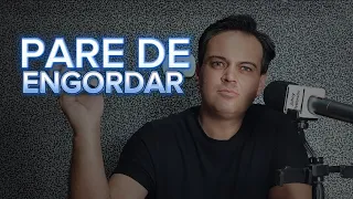 COMO PARAR DE ENGORDAR?