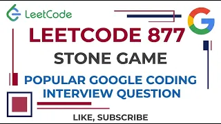 Leetcode 877 Stone Game - Popular Google Coding Interview Question