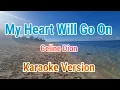 Lagu My Heart Will Go On - Celine Dion (Karaoke Version)
