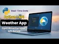 Build a Weather App using Python OpenWeatherMap API - Python Projects