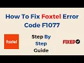 How To Fix Foxtel Error Code F1077