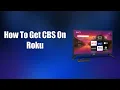 How To Get CBS On Roku