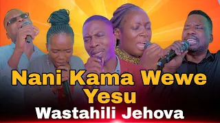 SWAHILI WORSHIP MIX NANI KAMA WEWE YESU COVE BY IRENE KENDI WASTAHILI JEHOVA 