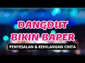 💔 Dangdut Bikin Baper 2025 | Penyesalan \u0026 Kehilangan Cinta yang Tak Kembali