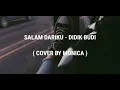 Lirik Lagu Salam Dariku - Didik Budi (Cover By Monica)
