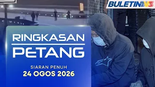Ringkasan Petang, 24 Ogos 2026