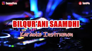 Download 🎙 BILQUR'ANI SAAMDHI | KARAOKE INSTRUMEN MP3