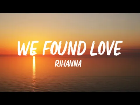 Download MP3 Rihanna - We Found Love (Lyrics) ft. Calvin Harris