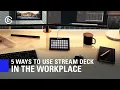 5 Ways to Use Stream Deck in the Workplace