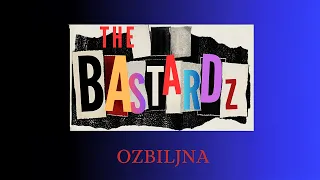 The Bastardz - Ozbiljna