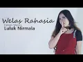 Download Lagu WELAS RAHASIA | Luluk Nirmala cipt : Wandra One nada