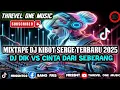Lagu NEW MIXTAPE DJ KIBOT SERGE TERBARU 2025 DJ DIK VS CINTA DARI SEBERANG REMIX TIKTOK VIRAL VOL 1 