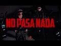 Clave Especial x Fuerza Regida - No Pasa Nada (LETRA)