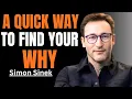 A QUICK Way to Find Your WHY Simon Sinek Powerful Motivation