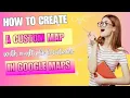 How to Create a Custom Google Map with Multiple Pins Easy Google My Maps Tutorial