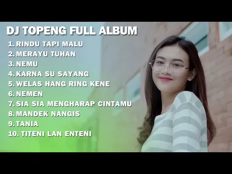 Download MP3 DJ TOPENG FULL ALBUM - RINDU TAPI MALU | MERAYU TUHAN | NEMU | DJ SLOW BASS