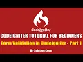 Codeigniter Tutorial for Beginners Form Validation in Codeigniter - Part 1
