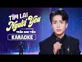 Download Lagu KARAOKE TÌM LẠI NGƯỜI YÊU - TRẦN ANH TIẾN | St : NGÔ HUỲNH