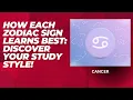How Each Zodiac Sign Learns Best Discover Your Study Style Cancer