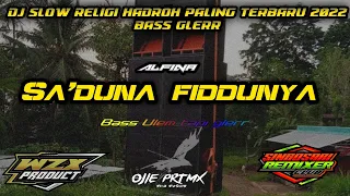 dj hadroh saduna fiddunya terbaru slow bass azzahir 2022