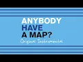 Anybody Have a Map? - Original Instrumental