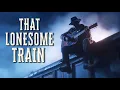 Lagu That Lonesome Train | Smoky Soul Blues Lounge
