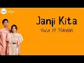 Download Lagu Janji Kita | Nuca Ft Mahalini ( Lirik Lagu )